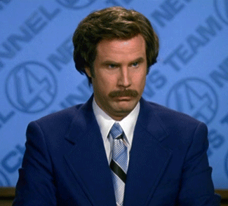Ron Burgundy saying "I don't believe you."