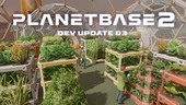 Planetbase - Planetbase 2 - Dev Update 03 - Steam News