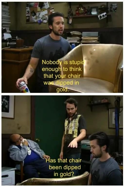Mac from Always Sunny spray paints Frank's chair, then Charlie asks if it's been dipped in gold