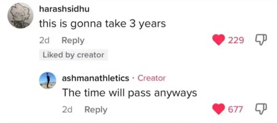 An Instagram comment says "this is gonna take 3 years." OP replies "The time will pass anyways."