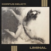 Liminal, by Corpus Delicti